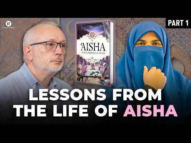 Lessons from the Life of Aisha, Mother of the Believers, with Ustadha Fatima Barkatulla (part 1)