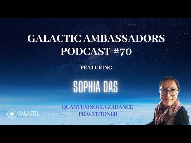 #70 Galactic Astrology Podcast ft. Sophia Das (QSG Practitioner)