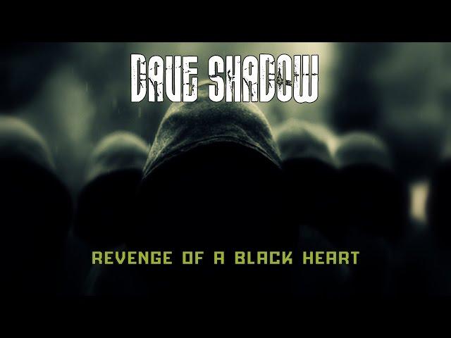 Dave Shadow - Revenge of a black heart