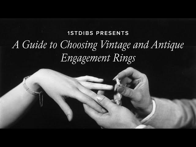 A Guide To Choosing Vintage & Antique Engagement Rings  - 1stDibs