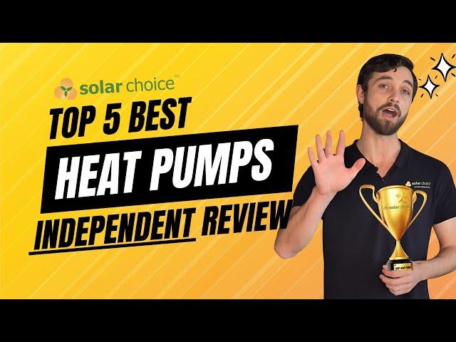 Best Heat Pumps in Australia 2024: Independent Review & Comparison by Solar Choice