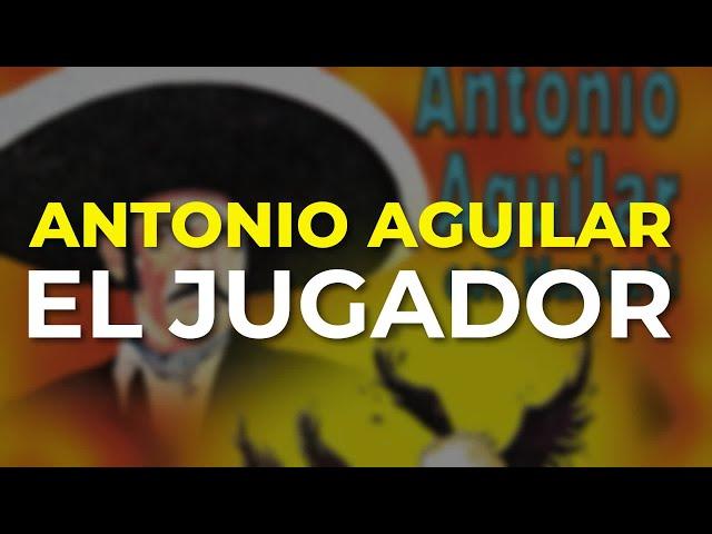 Antonio Aguilar - El Jugador (Audio Oficial)