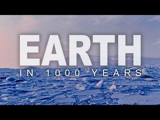 Earth in 1000 Years