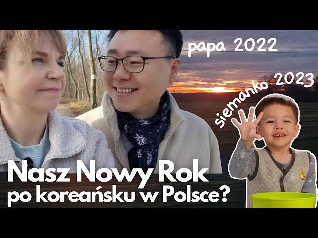 Papa 2022, Siemanko 2023. Nasz Nowy Rok - po koreańsku? Po polsku? Podsumowanie, postanowienia