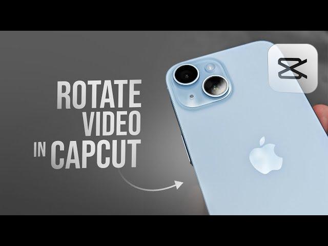 How to Rotate a Video in CapCut (tutorial)