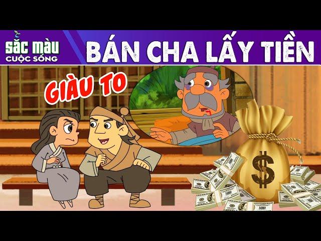 TRUYỆN CỔ TÍCH - BÁN CHA LẤY TIỀN - Chuyện cổ tích hay nhất - Hoạt hình hay
