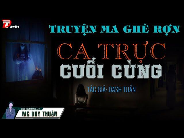 Ca Trực Cuối Cùng - Truyện Ma Ghê Rợn - MC Duy Thuận Kể