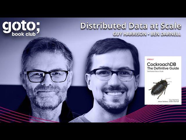 CockroachDB: The Definitive Guide • Ben Darnell & Guy Harrison • GOTO 2022