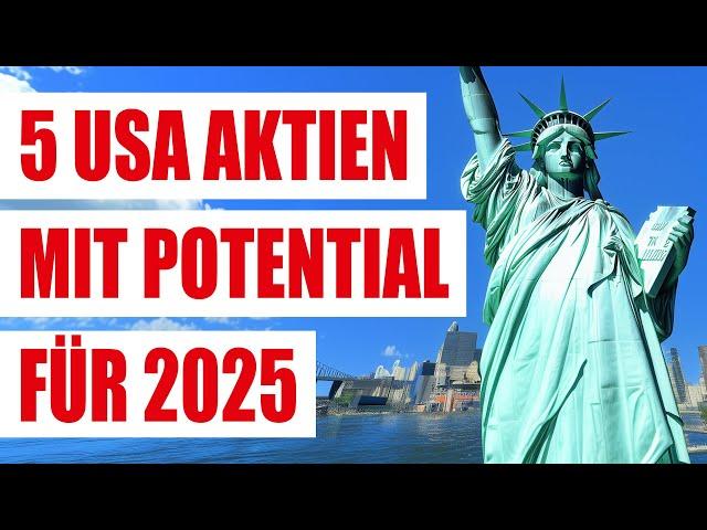 5 USA Aktien mit Potential 2025 | Vielversprechende amerikanische Wachstumsaktien für Buy and Hold