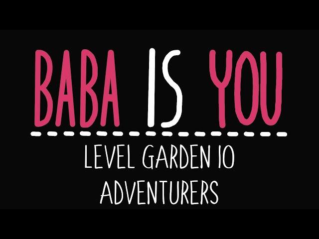 Baba Is You - Level Garden 10 - Adventurers - Solution