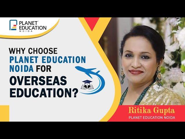 Why Choose Us? Overseas Education Consultants in Delhi | Planet Education Noida