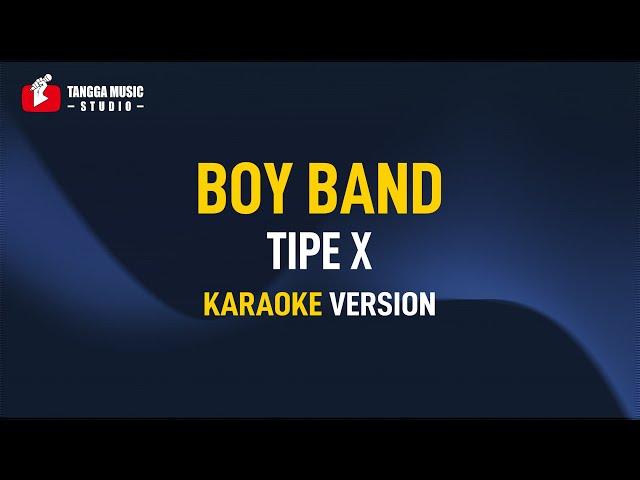 Tipe X - Boy Band (Karaoke)