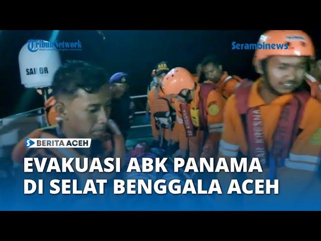 SAR Evakuasi Awak Kapal Bendera Panama di Selat Benggala