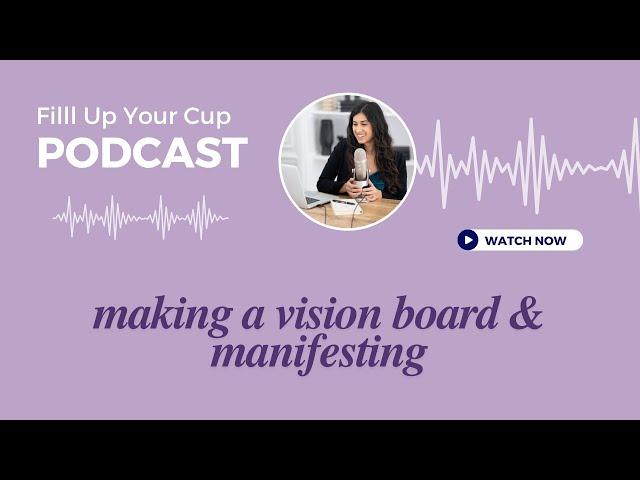 Create Your Dream Life: Making a Vision Board & Manifesting for 2025 - Esp. 1