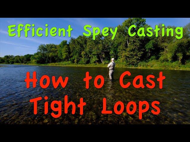 Efficient Spey Casting: Part 24 - The Mechanics Behind Casting Tight Loops