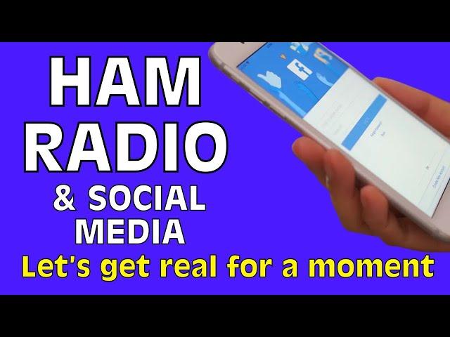 Ham Radio and Social Media - Let’s Get Real For a Moment