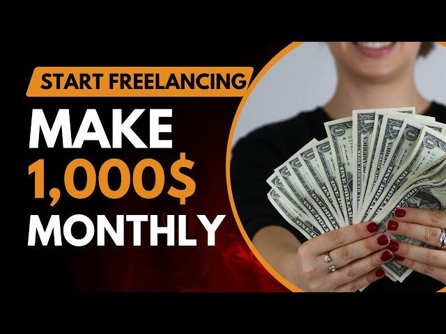 How to Start Freelancing and Make $1,000 a Month!