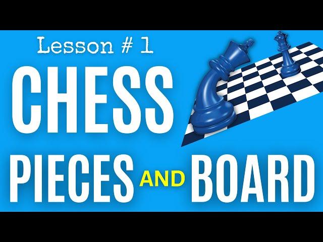 Chess Lesson # 1: The Chess pieces and the board | How to play Chess the right way