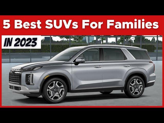 5 Best SUVs For Families In 2023