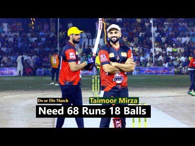 Watch! Do or Die Match Taimoor Mirza Need 68 Runs 18 Balls