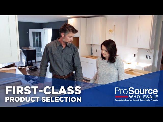 First-Class Product Selection - ProSource Wholesale®