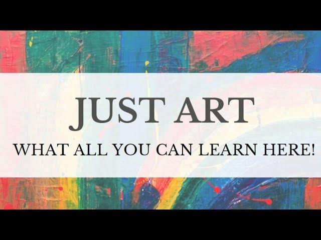 JUST ART : All that you can learn here!