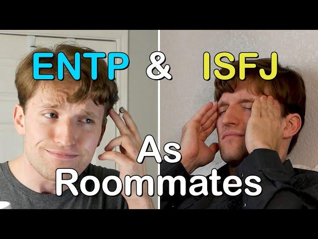 ENTP and ISFJ as Roommates