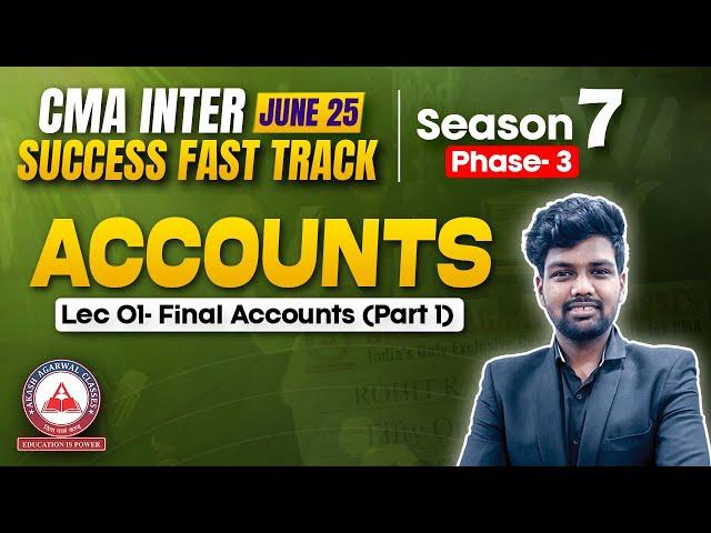 CMA Inter June 25 | ACCOUNTS Lec 01- Final Accounts Part 01 | SFT (Season 7 Phase 03)