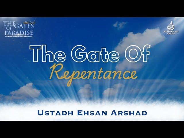 The Gate Of Repentance || Ustadh Ehsan Arshad || The Gates Of Paradise 2024