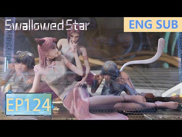 ENG SUB | Swallowed Star [EP124Part1]