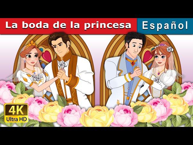 La boda de la princesa | The Princess Wedding in Spanish | Spanish Fairy Tales