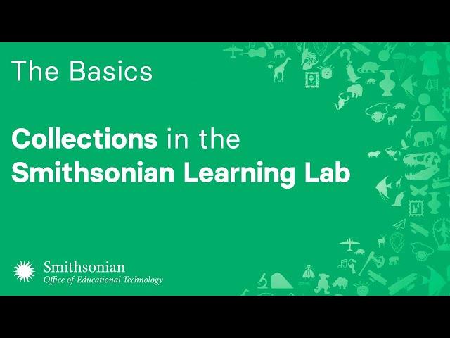 The Basics of Collections in the Smithsonian Learning Lab