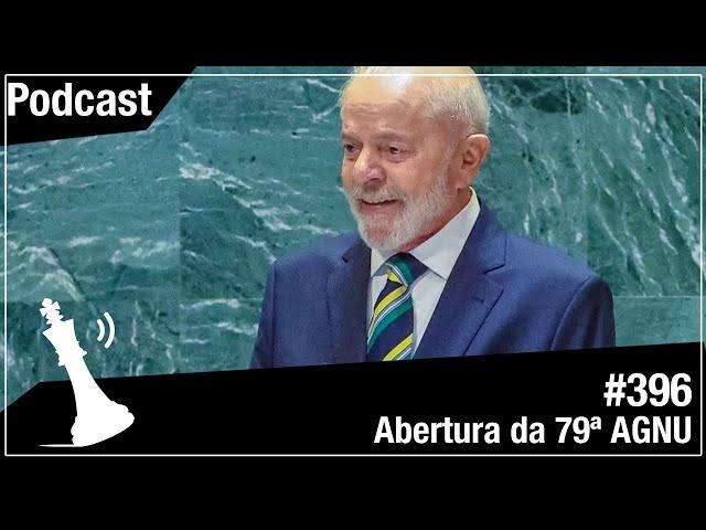 Xadrez Verbal Podcast #396 - Abertura da 79ª AGNU