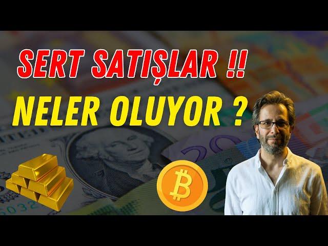 PİYASALARDA SERT SATIŞLAR !! NELER OLUYOR ?