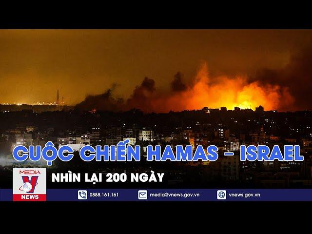 Nhìn lại 200 ngày cuộc chiến Hamas – Israel - Tin thế giới - VNews