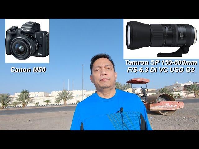 Canon M50 plus Tamron SP 150-600mm f/5-6.3 Di VC USD G2,video mode(pinoy)