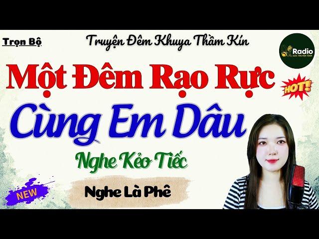 Mới Nghe Đã Thấy Hào Hứng - Một Đêm Rạo Rực Cùng Em Dâu – Kể Chuyện Đêm Khuya Việt Nam Ngủ Ngon