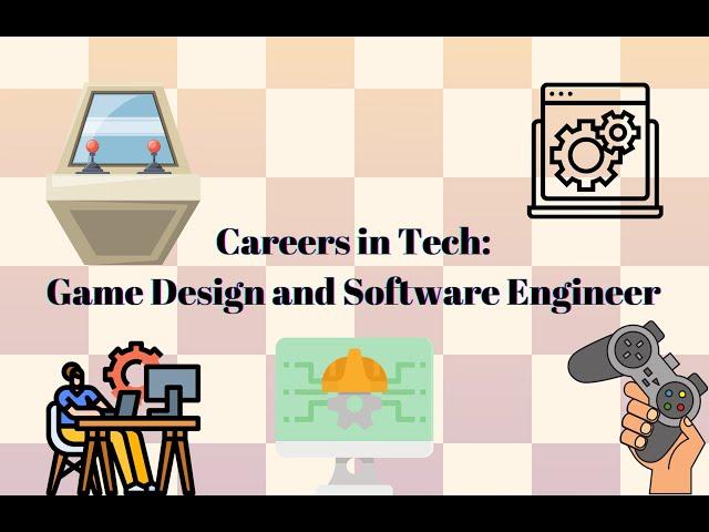 Careers in Tech, Game Design and Software Engineer