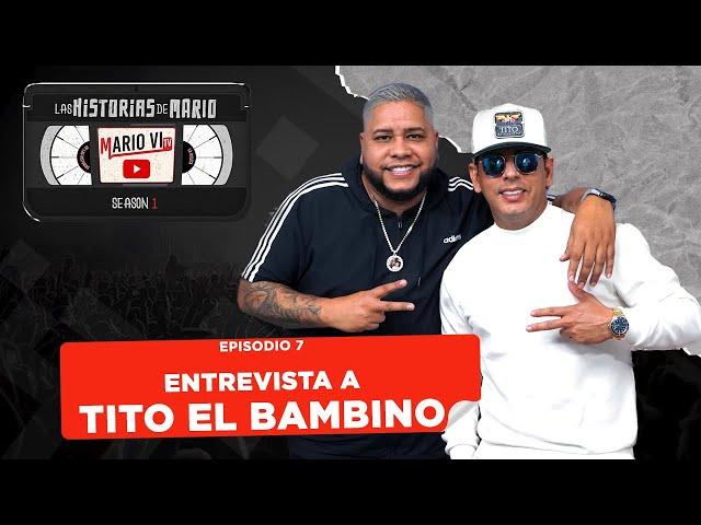 Episodio 7: Las Historias de Mario, entrevista a TITO EL BAMBINO