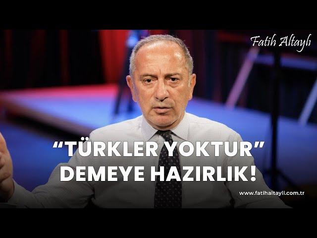 Fatih Altaylı yorumluyor: "Türkler yoktur" demeye hazırlık!