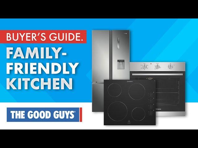 How To Choose Safe Family-Friendly Kitchen Appliances | The Good Guys