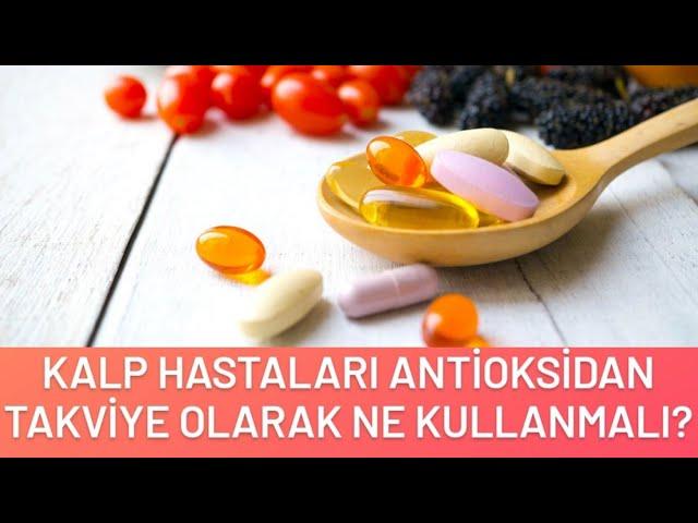 Kalp hastalarında en çok tercih edilen antioksidan takviyeler - Prof Dr Ahmet Karabulut