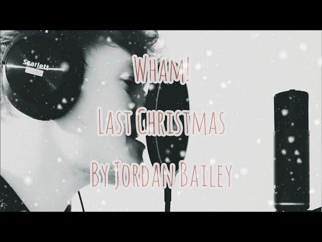 Wham! - Last Christmas (Jordan Bailey cover)