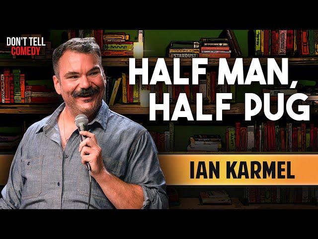 Half Man, Half Pug | Ian Karmel | Stand Up Comedy