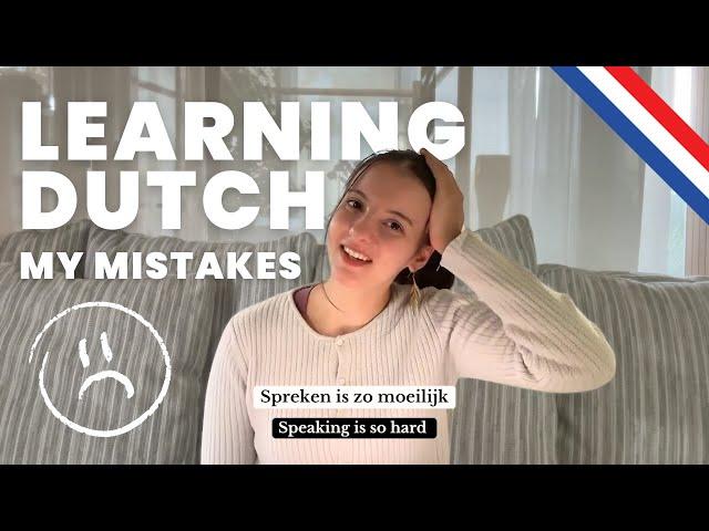 Dutch Learning : the mistakes I regret making