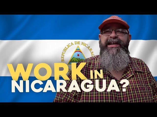 You Don't Want to Work in Nicaragua 