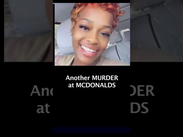Another MURDER at McDonalds - Atlanta GA - T'Niya Evans Tamanika Woods