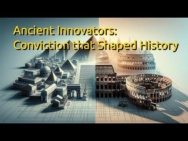 Conviction that Shaped Civilizations: The Ancient Innovators Who Changed History