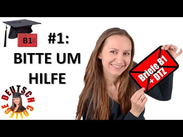 B1-/DTZ-BRIEFE SCHREIBEN #1: BITTE UM HILFE (2 Bsp-Briefe und Musterformulierungen) - Deutsch lernen