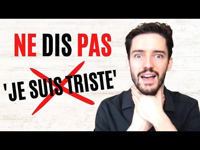 Ces phrases sont meilleures que "Je suis triste" | Exprimez vos sentiments.